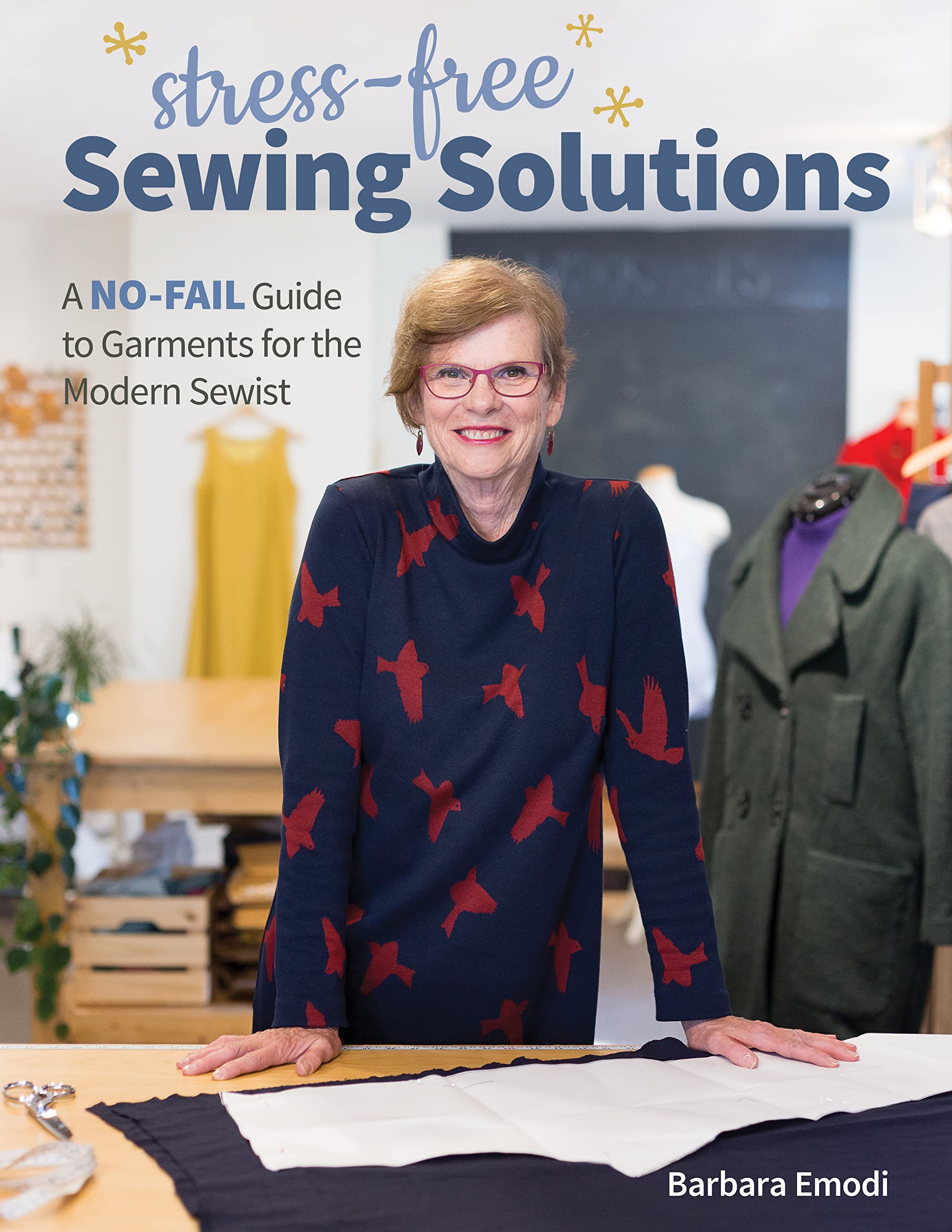 StressFree Sewing Solutions: A NoFail Guide to Garments for the Modern Sewist,Used