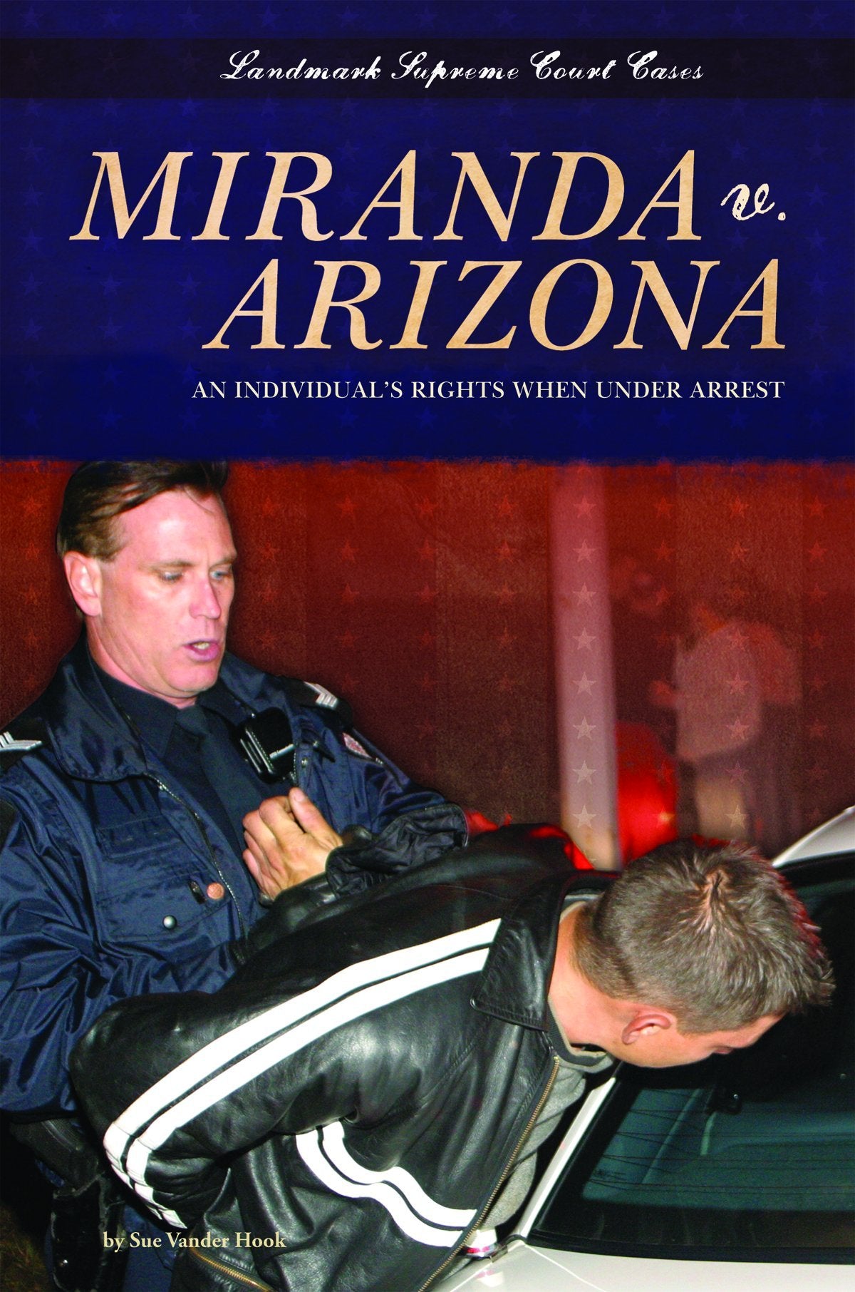 Miranda V. Arizona: An Individuals Rights When Under Arrest (Landmark Supreme Court Cases),Used