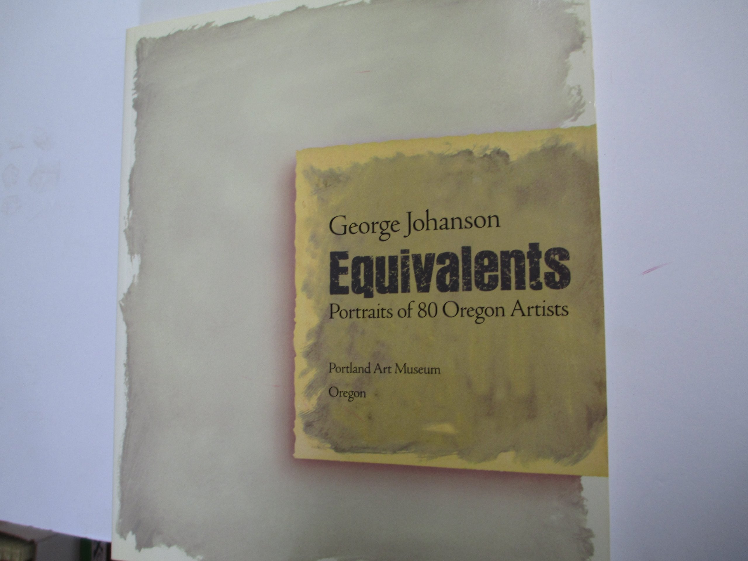 Equivalents Portraits of 80 Oregon Artists,Used