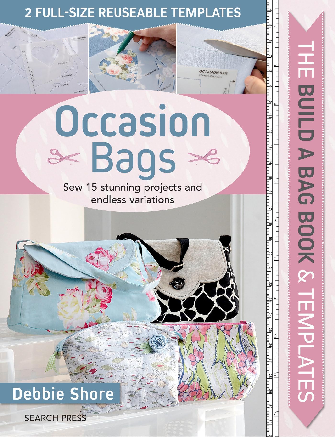 Build a Bag Book & Templates: Occasion Bags: Sew 15 Stunning Projects and Endless Variations,New