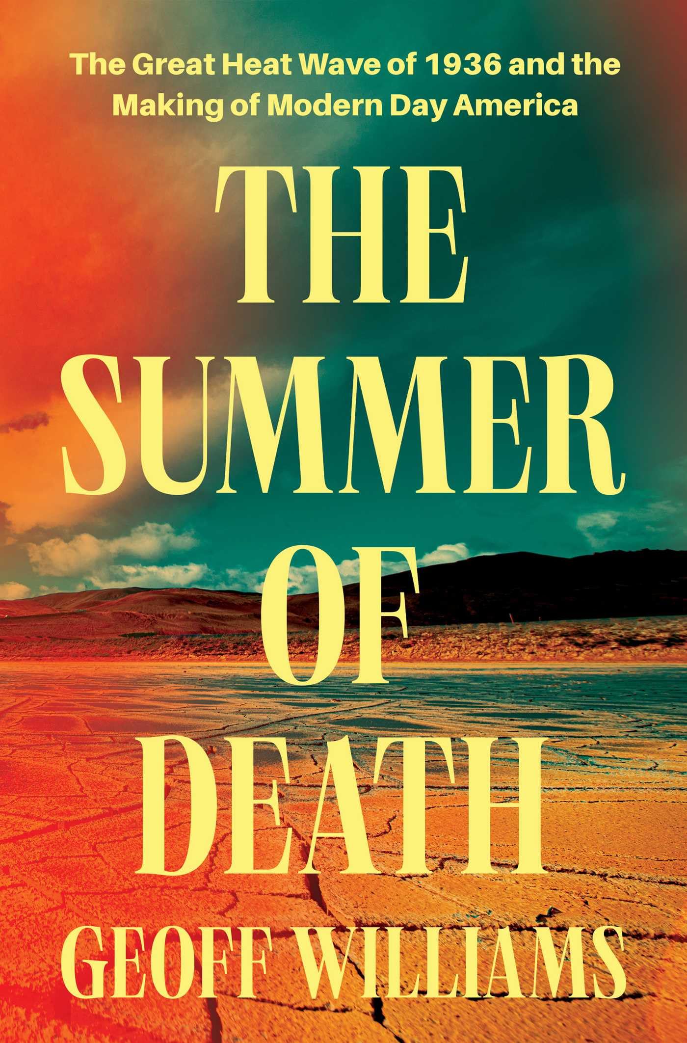 The Summer Of Death: The Great Heat Wave Of 1936 And The Making Of ModernDay America