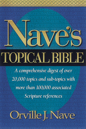 Nave'S Topical Bible: A Comprehensive Digest Of Over 20,000 Topics And Subtopics With More Than 10,000 Associated Scripture Refe,New