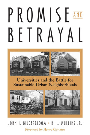 Promise And Betrayal: Universities And The Battle For Sustainable Urban Neighborhoods,New