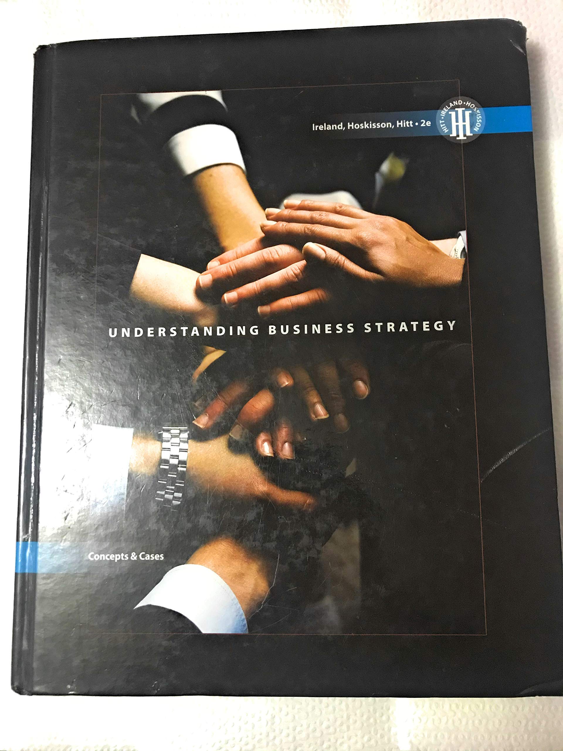 Understanding Business Strategy: Concepts and Cases (Strategic Management),Used