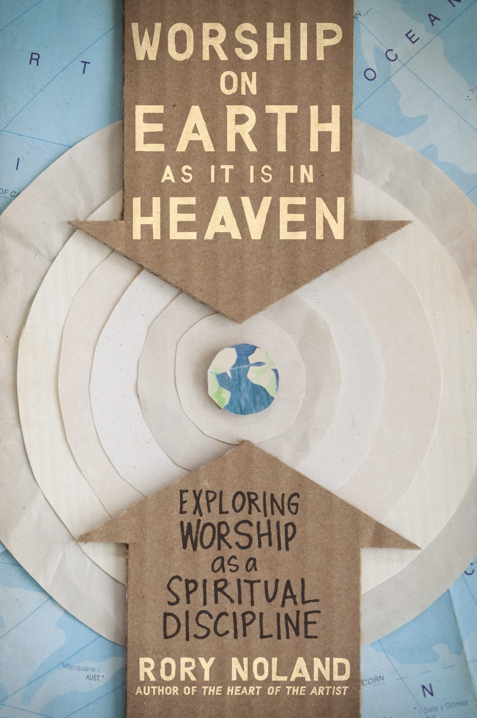 Worship on Earth as It Is in Heaven: Exploring Worship as a Spiritual Discipline,New