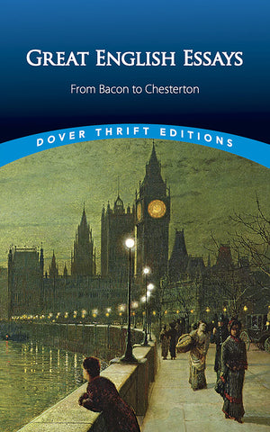 Great English Essays: From Bacon To Chesterton (Dover Thrift Editions: Literary Collections),New