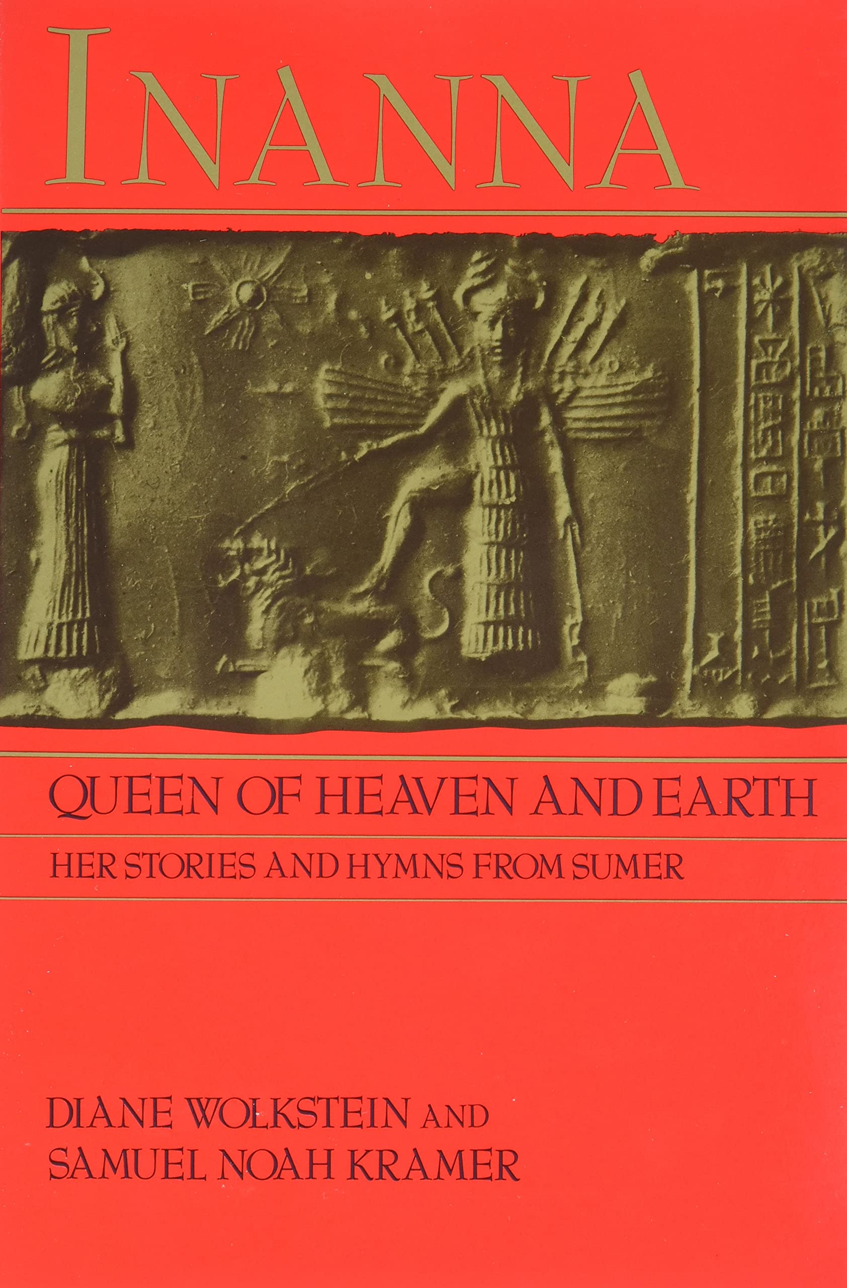 Inanna, Queen of Heaven and Earth: Her Stories and Hymns from Sumer,New