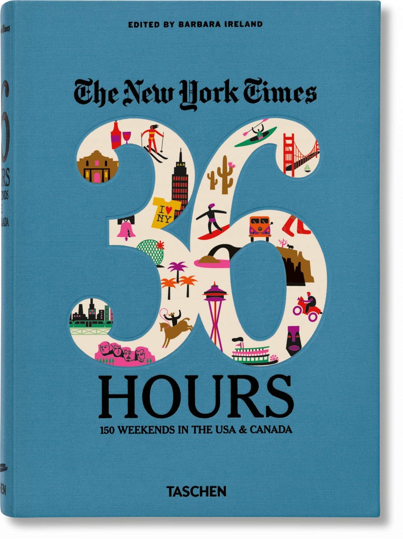 The New York Times 36 Hours: 150 Weekends In The Usa & Canada