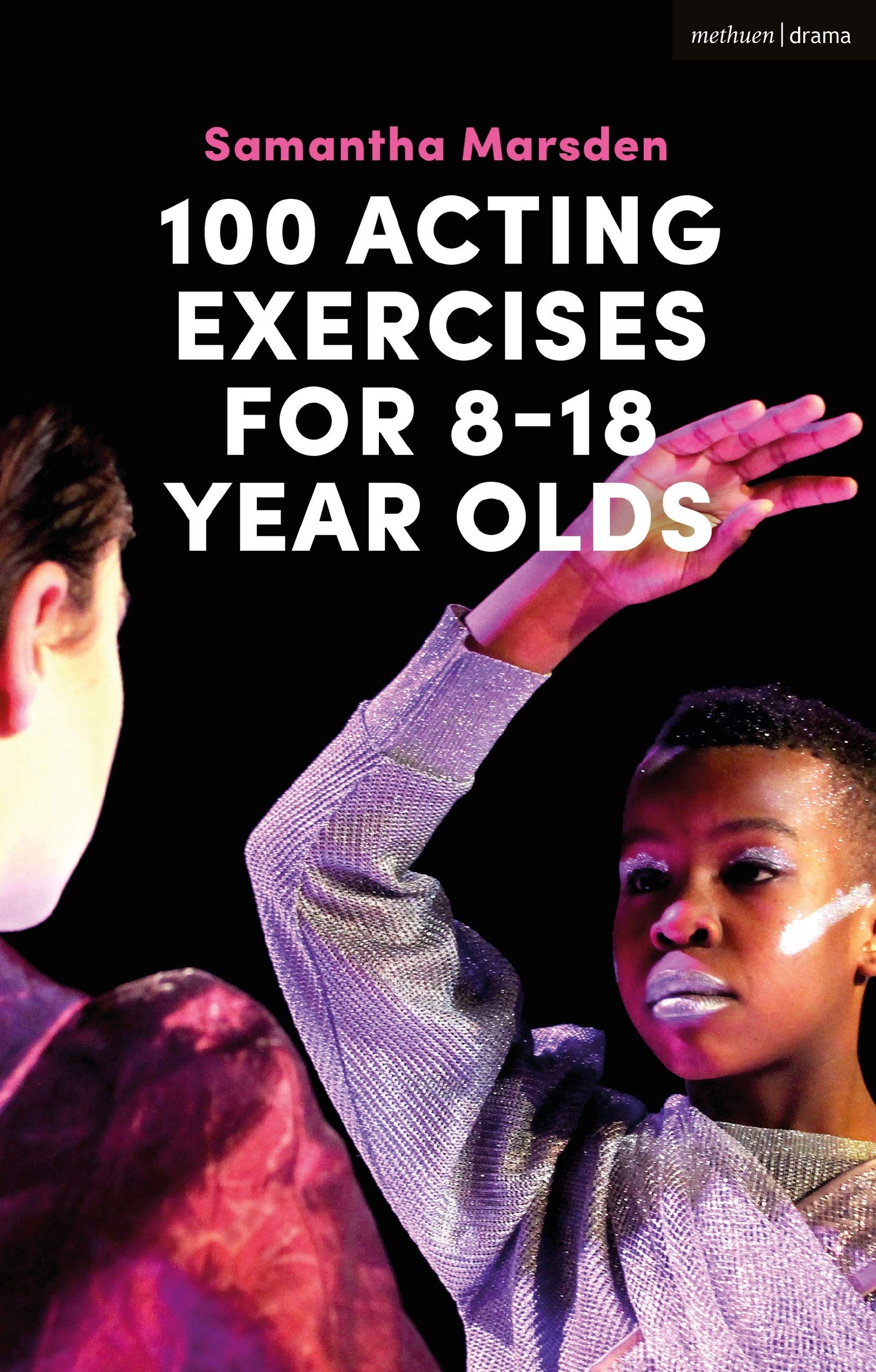 100 Acting Exercises for 8  18 Year Olds,Used