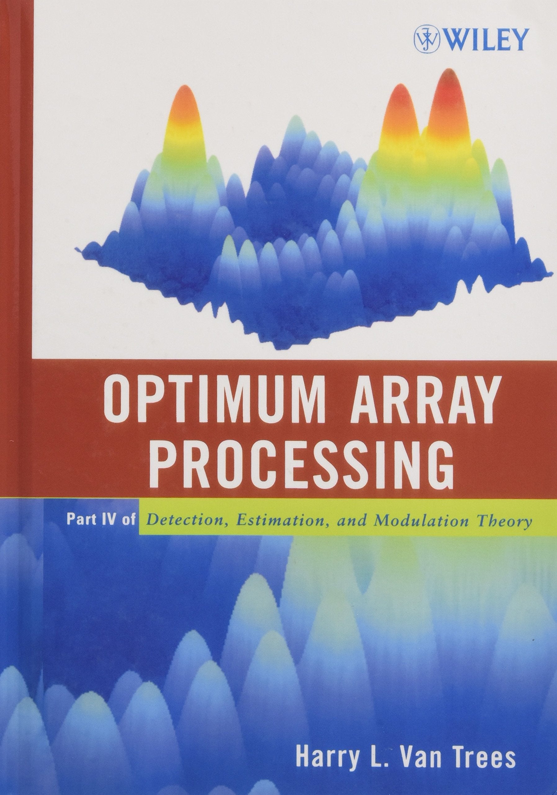 Optimum Array Processing: Part IV of Detection, Estimation, and Modulation Theory,New