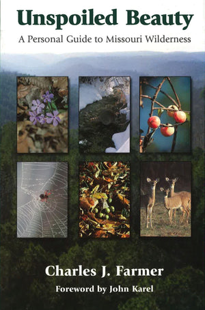 Unspoiled Beauty: A Personal Guide to Missouri Wilderness (Volume 1),Used