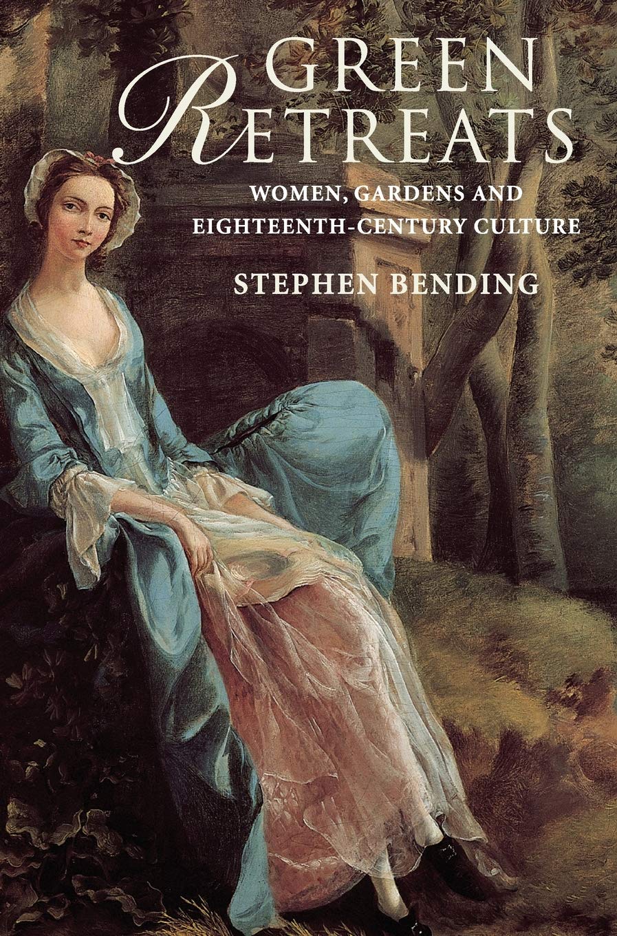 Green Retreats: Women, Gardens and EighteenthCentury Culture,Used