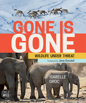Gone is Gone: Wildlife Under Threat (Orca Wild, 2),Used