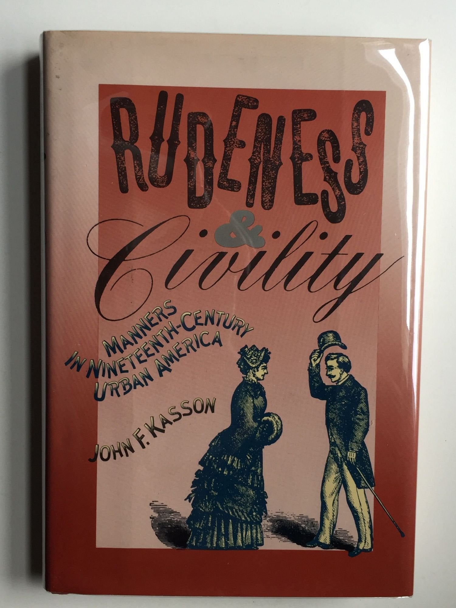 Rudeness and Civility: Manners in 19th Century Urban America,Used