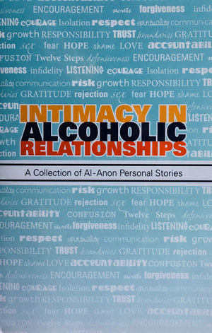 Intimacy In Alcoholic Relationships A Collection Of Alanon Personal Stories,New