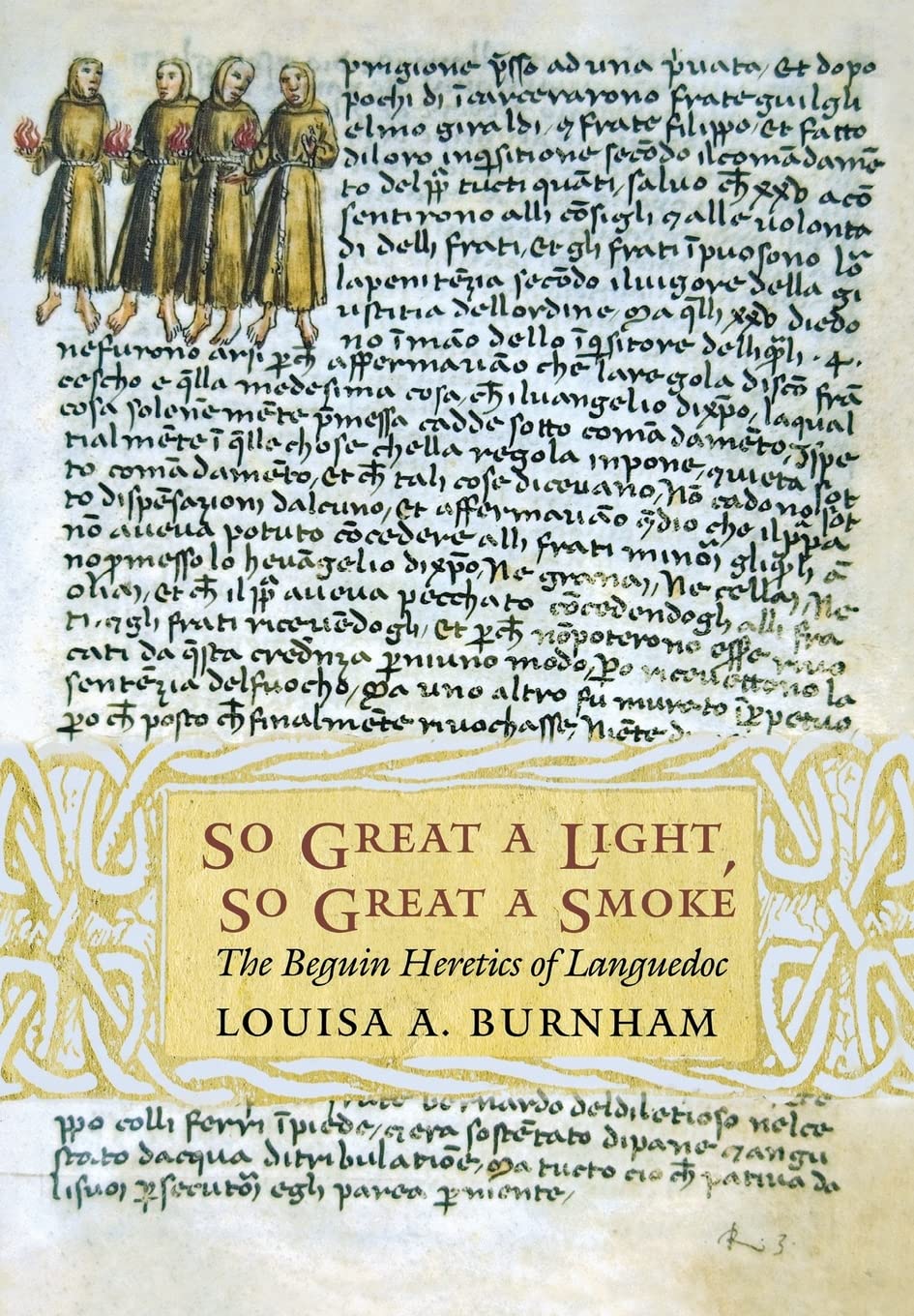 So Great a Light, So Great a Smoke: The Beguin Heretics of Languedoc (Conjunctions of Religion and Power in the Medieval Past),Used