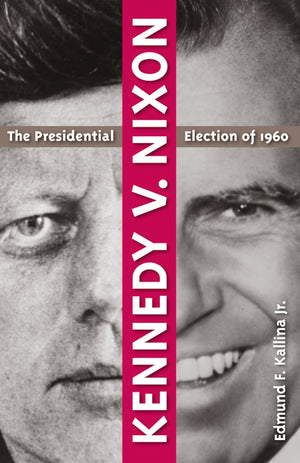Kennedy V. Nixon: The Presidential Election of 1960,Used