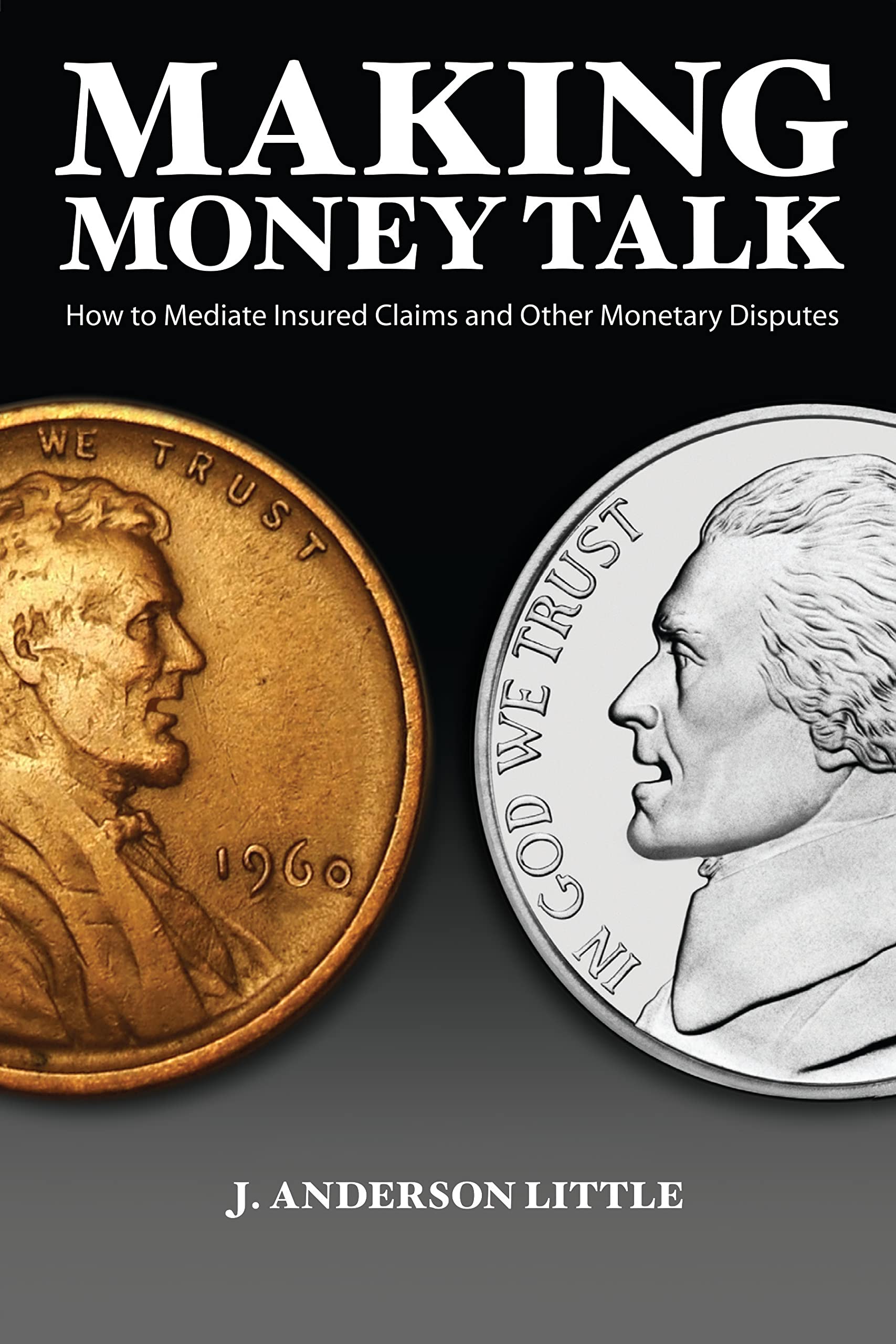 Making Money Talk: How to Mediate Insured Claims and Other Monetary Disputes,Used