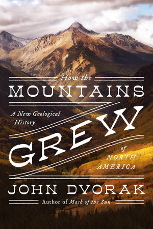 How the Mountains Grew: A New Geological History of North America,Used