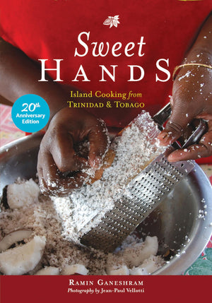 Sweet Hands: Island Cooking From Trinidad & Tobago, 20Th Anniversary Edition: Island Cooking From Trinidad & Tobago