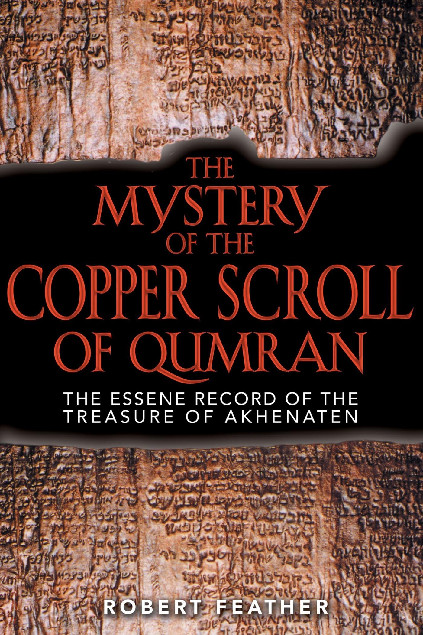 The Mystery of the Copper Scroll of Qumran: The Essene Record of the Treasure of Akhenaten,Used