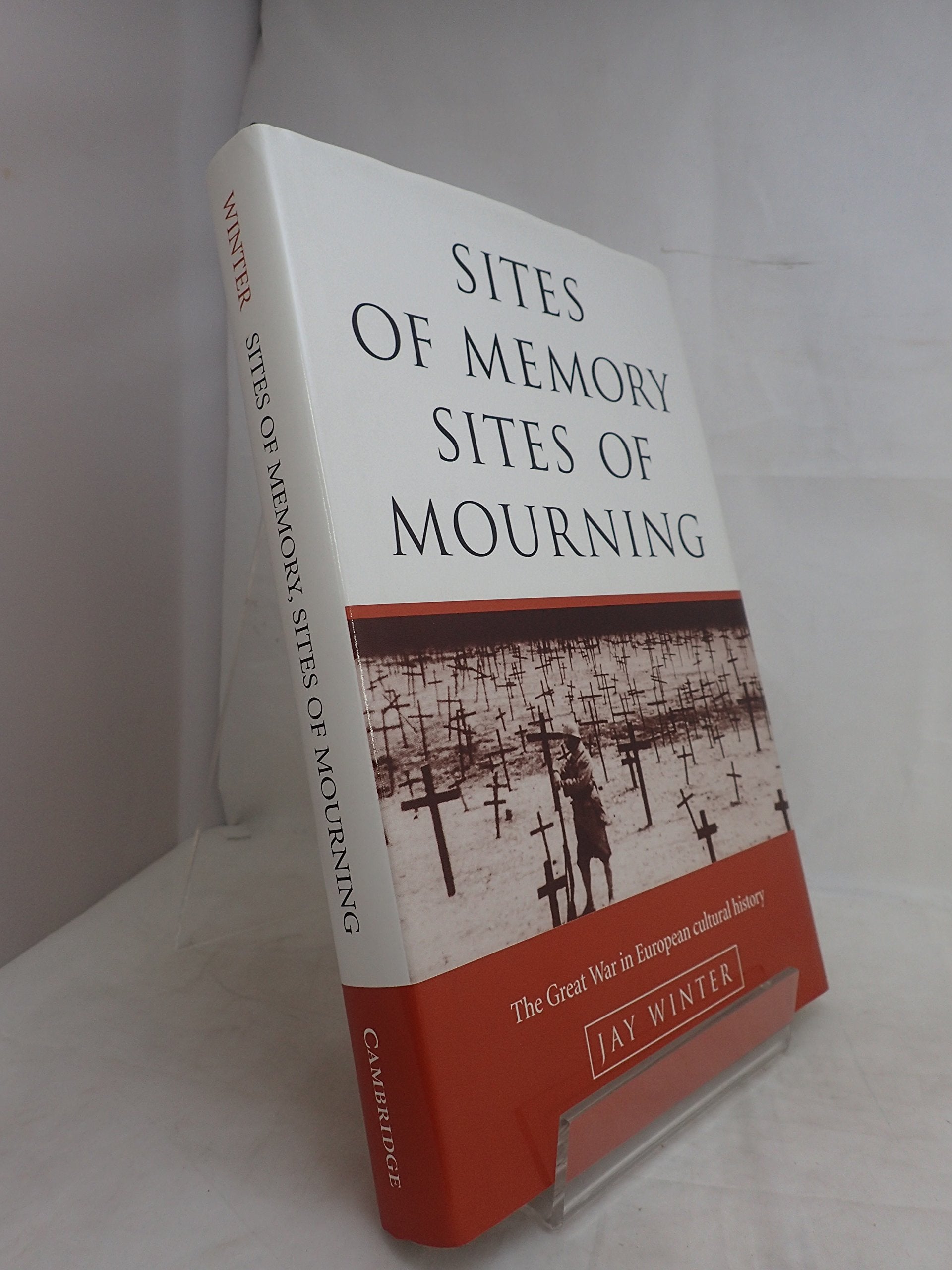 Sites Of Memory, Sites Of Mourning: The Great War In European Cultural History (Studies In The Social And Cultural History Of Mo,New
