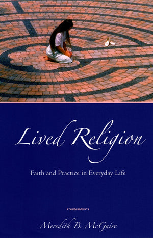 Lived Religion: Faith And Practice In Everyday Life,Used