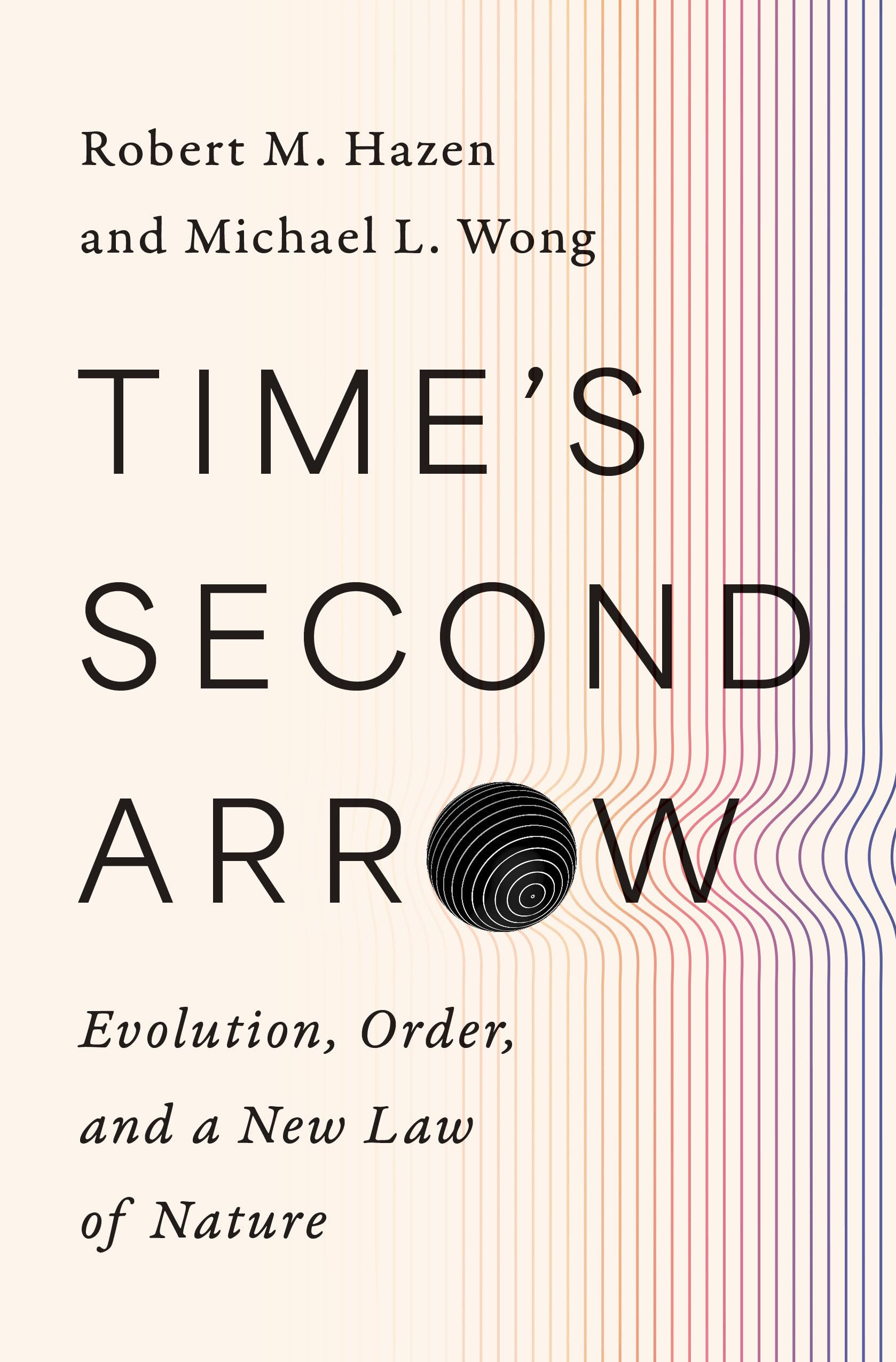 TimeS Second Arrow: Evolution, Order, And A New Law Of Nature