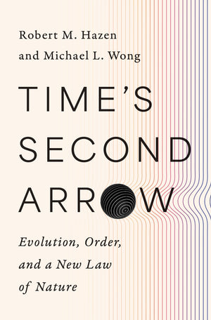 TimeS Second Arrow: Evolution, Order, And A New Law Of Nature