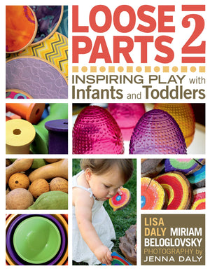 Loose Parts 2: Inspiring Play with Infants and Toddlers (Loose Parts Series),New