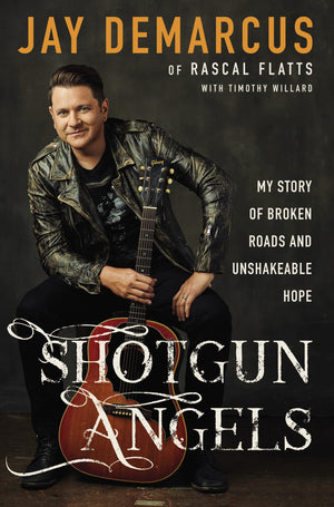 Shotgun Angels: My Story of Broken Roads and Unshakeable Hope,Used