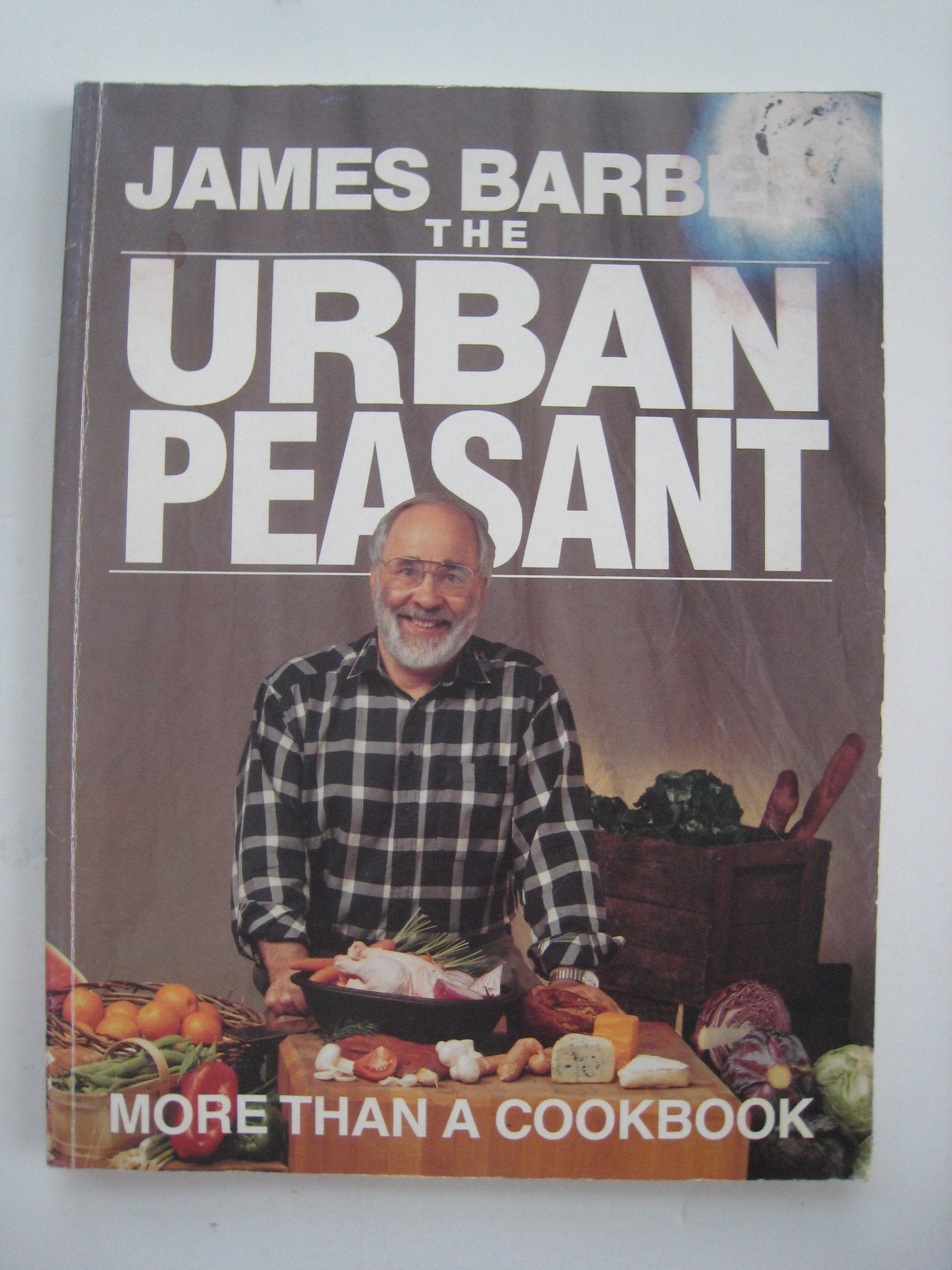 The Urban Peasant: More Than A Cookbook