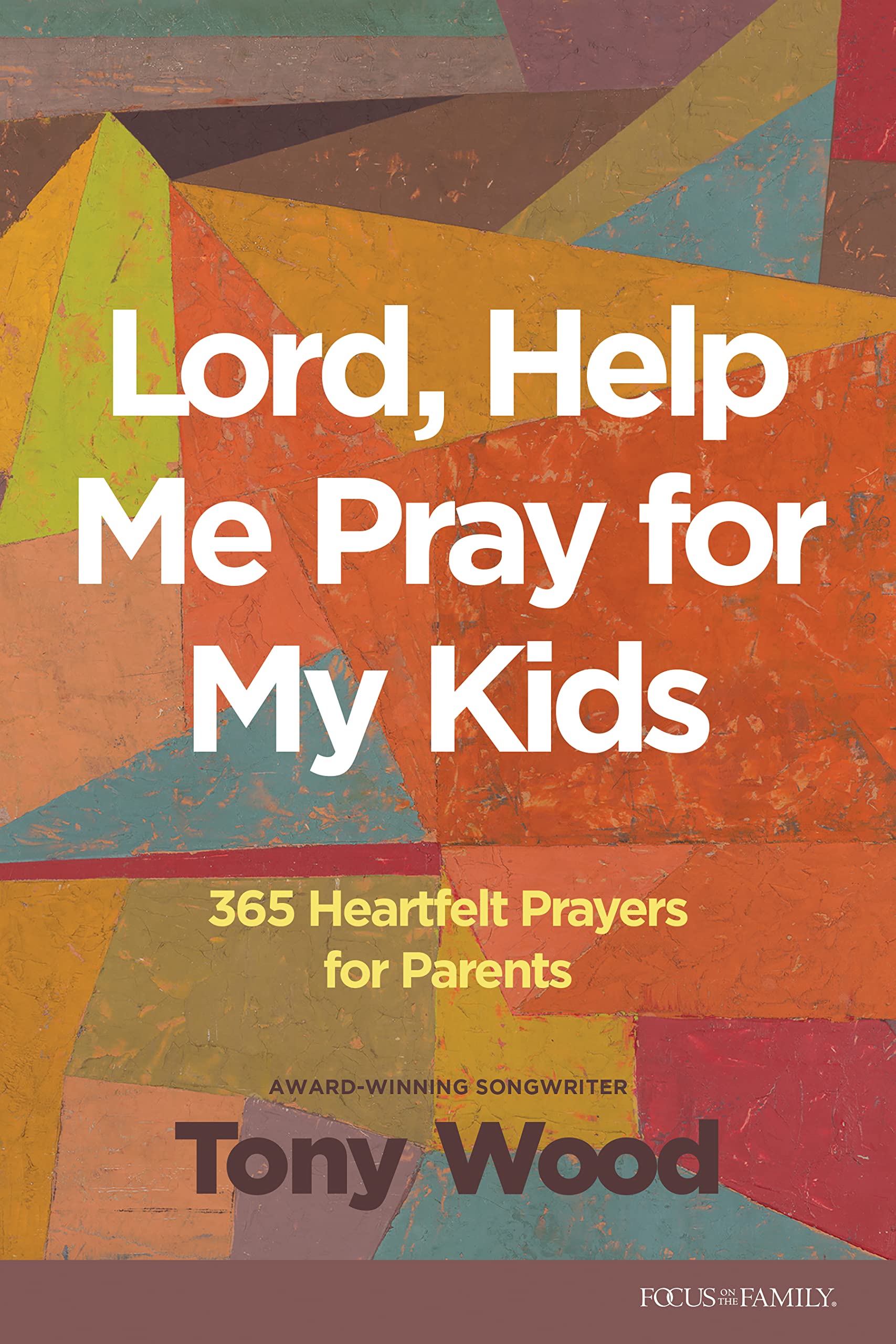Lord, Help Me Pray for My Kids: 365 Heartfelt Prayers for Parents,Used