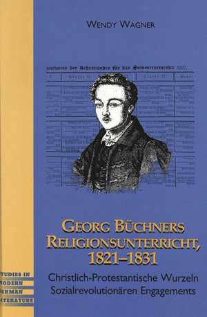 Georg Bchners Religionsunterricht 18211831: Christlichprotestantische Wurzeln Sozialrevolutionren Engagements,Used
