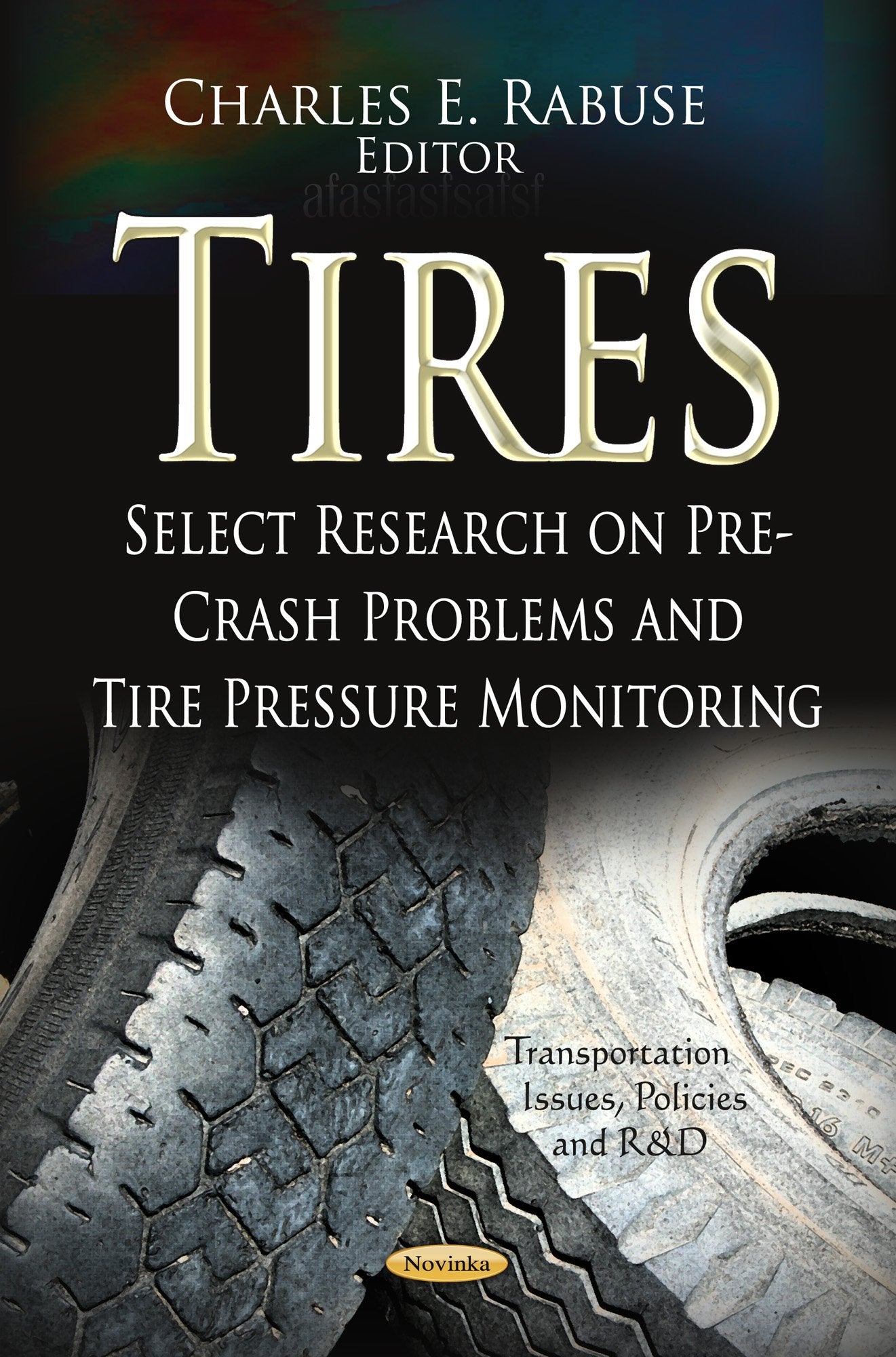 Tires: Select Research On Precrash Problems And Tire Pressure Monitoring (Transportation Issues, Policies And R&D),Used