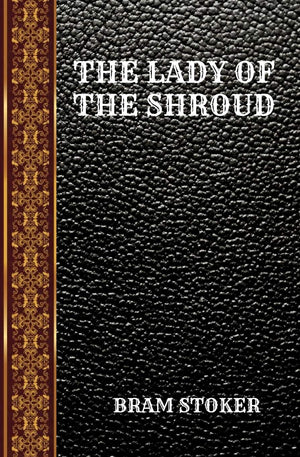 THE LADY OF THE SHROUD: BY BRAM STOKER (CLASSIC BOOKS),Used
