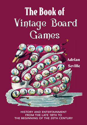 The Book of Vintage Board Games: History and Entertainment from the Late 18th to the Beginning of the 20th Century (Old Fashione,New
