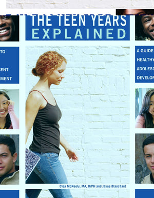 The Teen Years Explained; A Guide to Healthy Adolescent Development,Used