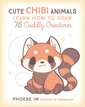 Cute Chibi Animals: Learn How To Draw 75 Cuddly Creatures (Cute And Cuddly Art, 3)