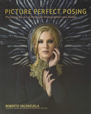 Picture Perfect Posing: Practicing the Art of Posing for Photographers and Models (Voices That Matter),Used