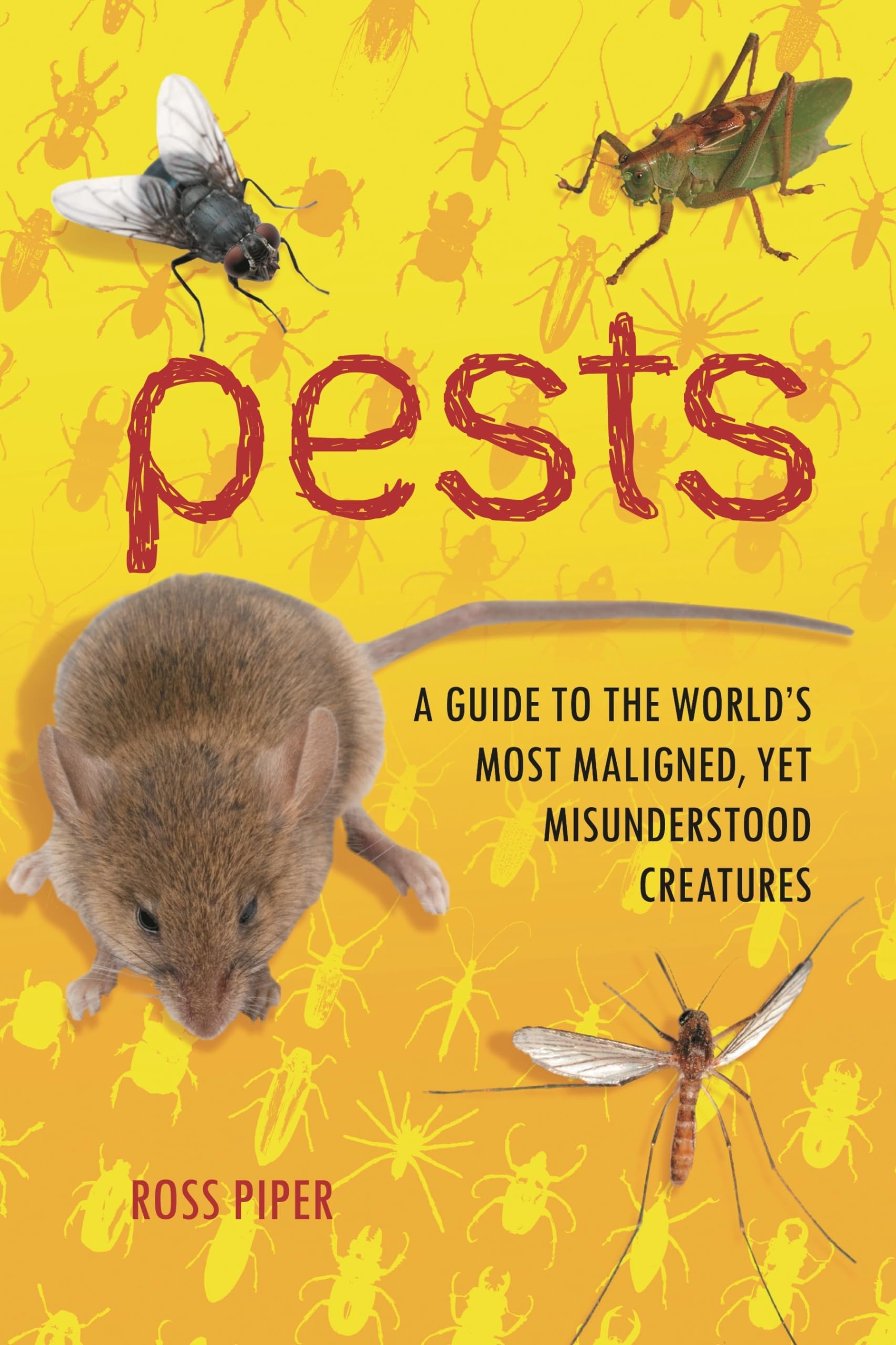 Pests: A Guide to the World's Most Maligned, Yet Misunderstood Creatures,Used