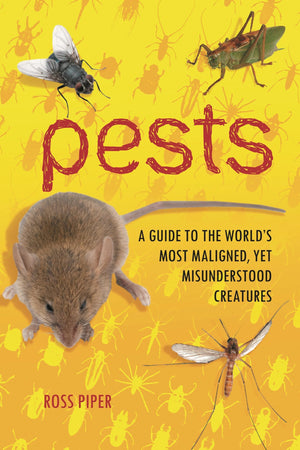 Pests: A Guide to the World's Most Maligned, Yet Misunderstood Creatures,Used