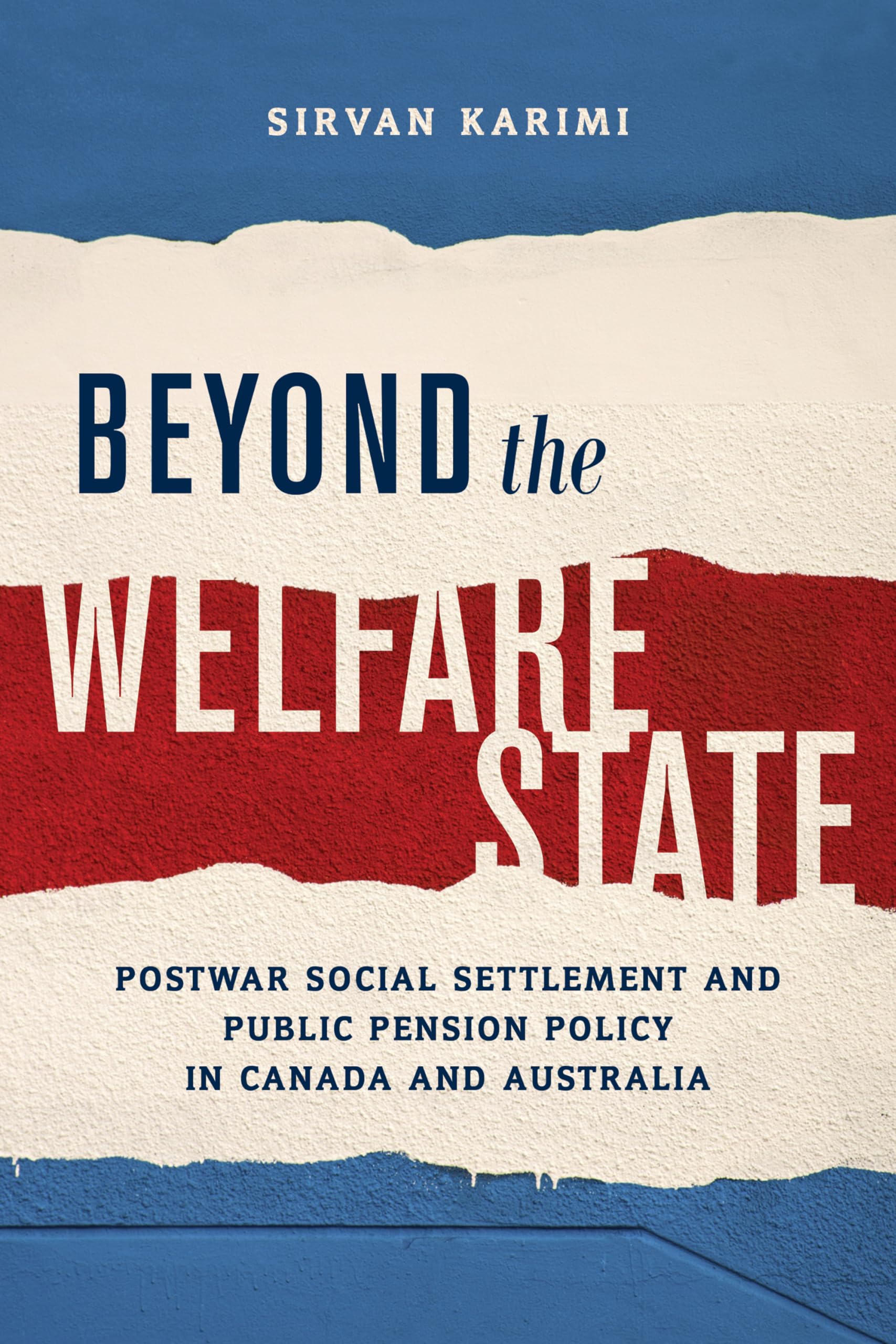 Beyond the Welfare State: Postwar Social Settlement and Public Pension Policy in Canada and Australia (Studies in Comparative Po,Used