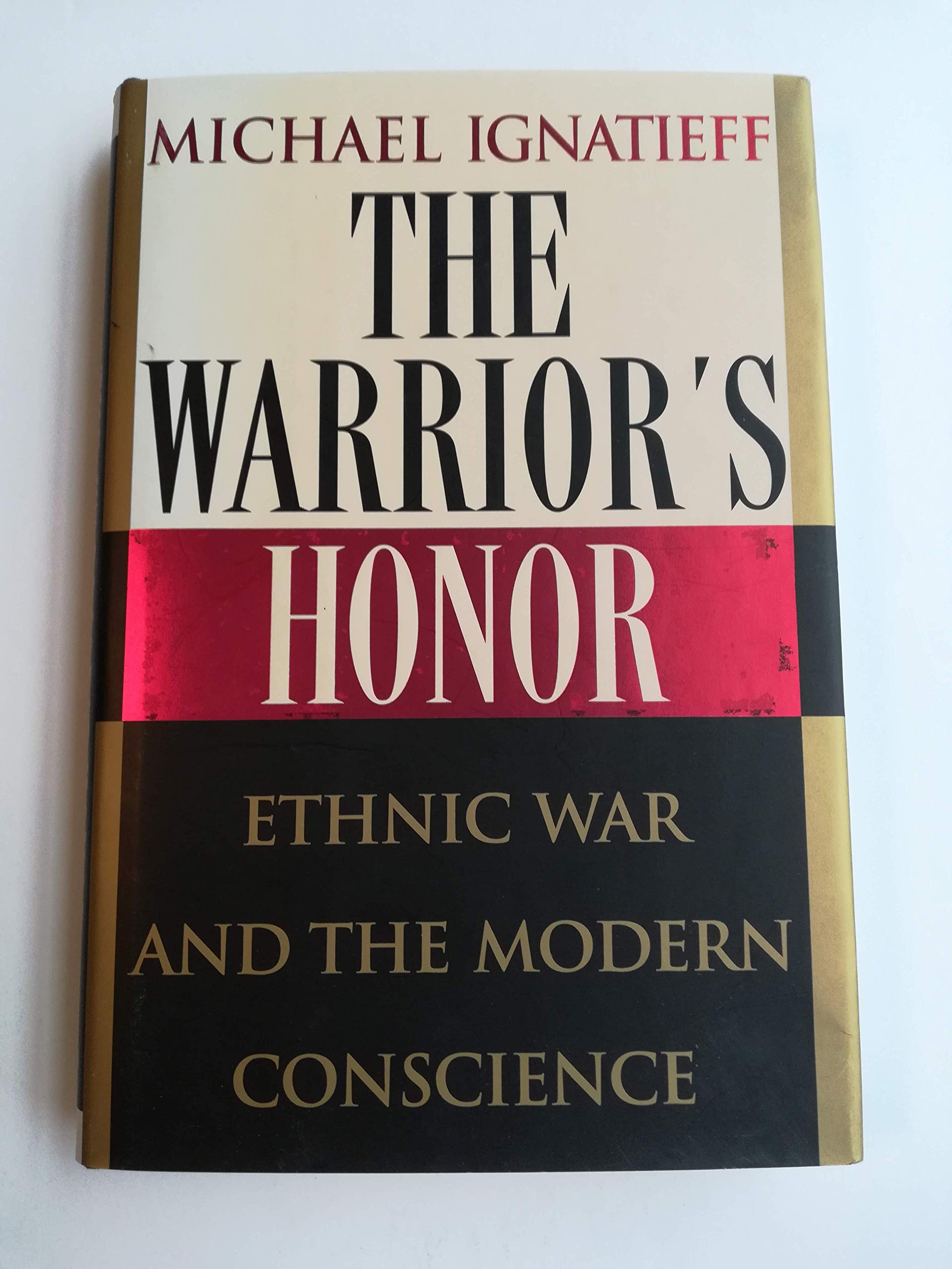 The Warrior'S Honor: Ethnic War And The Modern Conscience,New