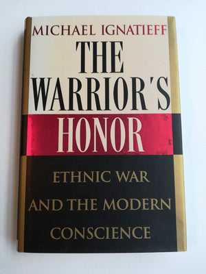 The Warrior's Honor: Ethnic War and the Modern Conscience,Used