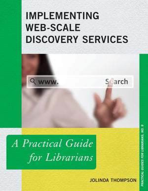 Implementing Webscale Discovery Services: A Practical Guide For Librarians (Volume 9) (Practical Guides For Librarians, 9),Used