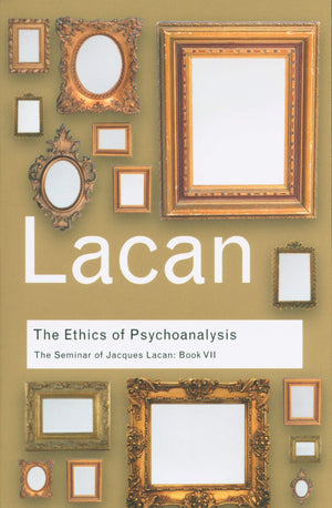 The Ethics Of Psychoanalysis: The Seminar Of Jacques Lacan: Book Vii (Routledge Classics)-new