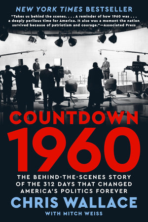 Countdown 1960: The BehindTheScenes Story Of The 312 Days That Changed AmericaS Politics Forever