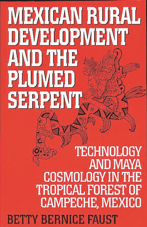 Mexican Rural Development and the Plumed Serpent,New