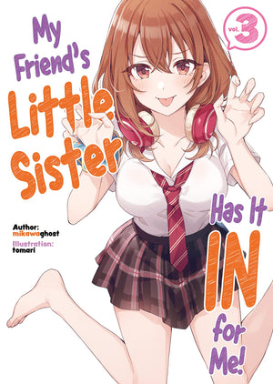My Friends Little Sister Has It In For Me! Volume 3 (My Friends Little Sister Has It In For Me! (Light Novel), 3)